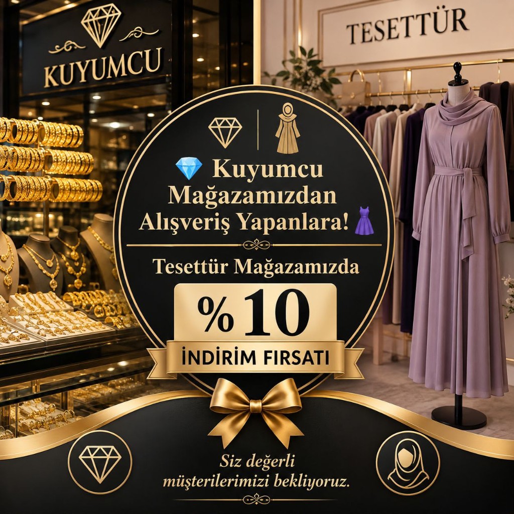 Kuyumcu alışverişine tesettür mağazasında yüzde 10 indirim